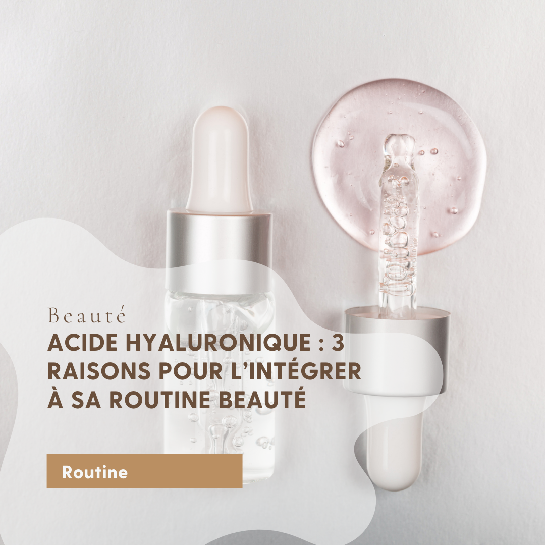 Acide hyaluronique : 3 raisons pour l’intégrer à sa routine beauté